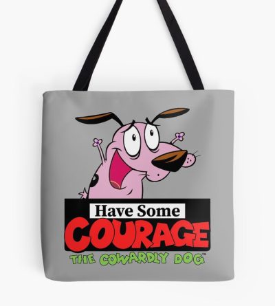 Have Some Courage Courage The Cowardly Dog Tote Bag